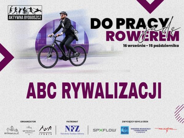 ABC rywalizacji „Do pracy jadę rowerem” – czyli wszystko, co musisz wiedzieć, zanim wsiądziesz na rower!